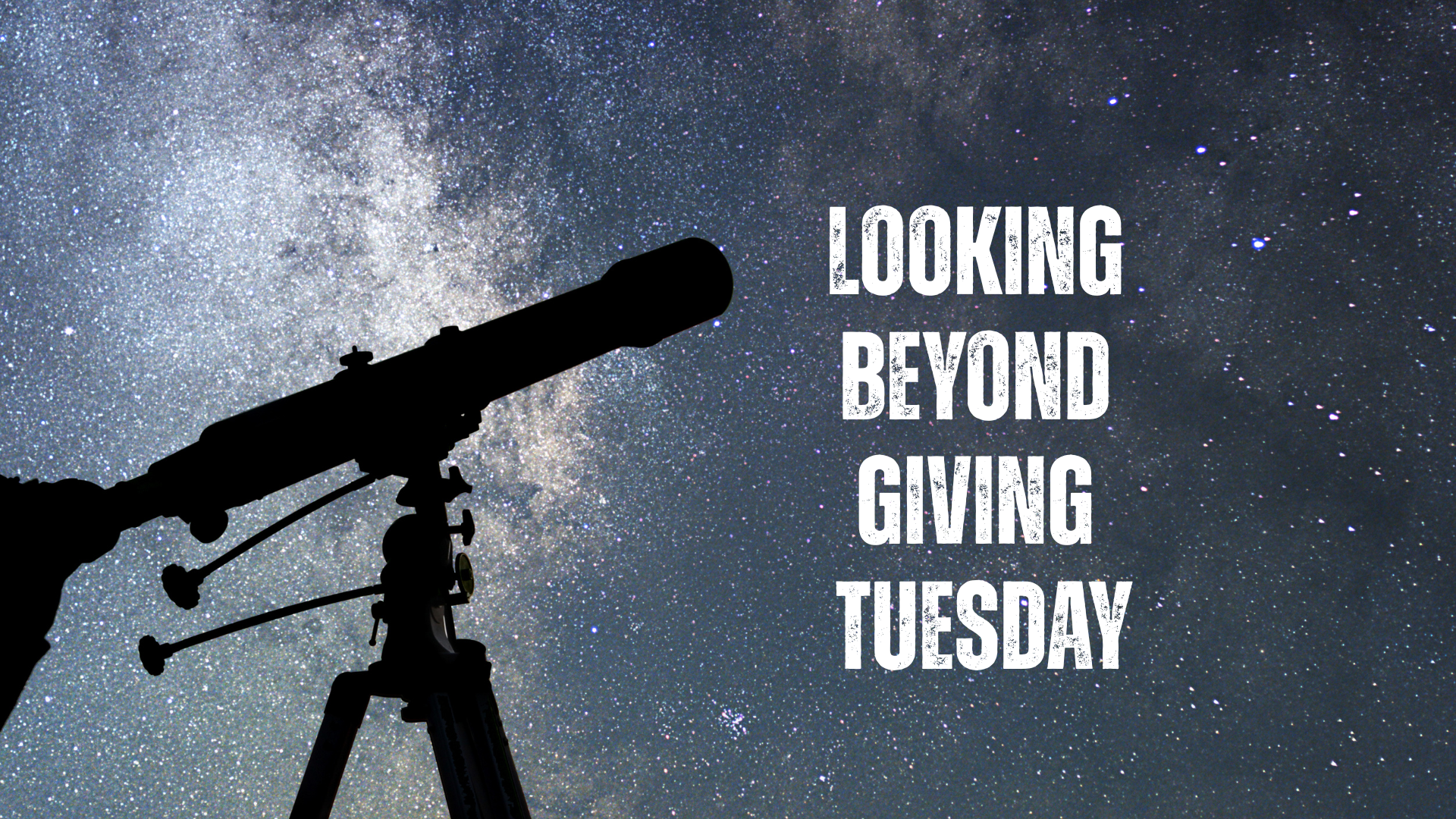 Telescope silhouette and Looking Beyond Giving Tuesday headline