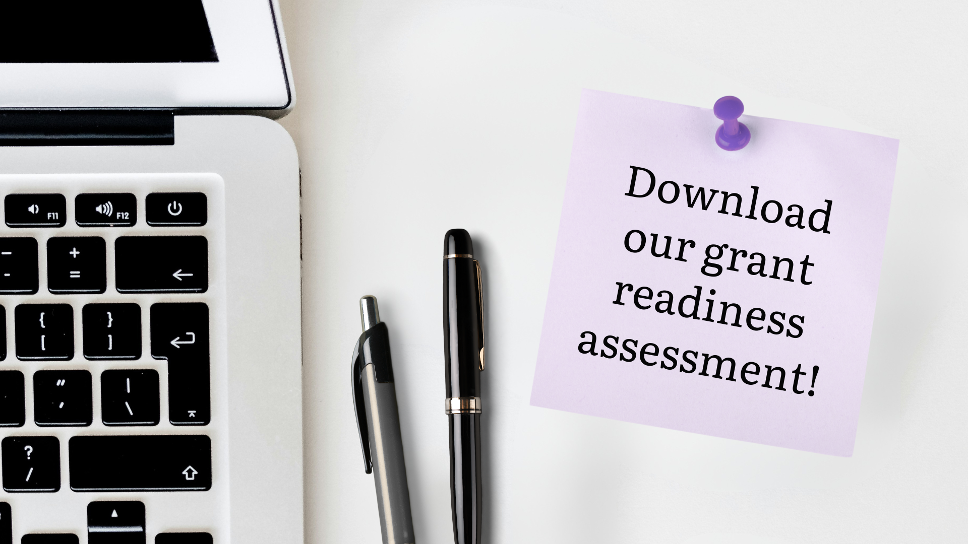 Laptop pens and grant readiness assessment note